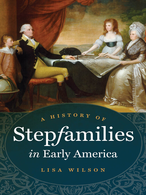 Title details for A History of Stepfamilies in Early America by Lisa Wilson - Available